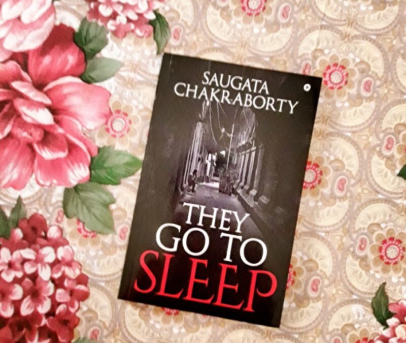 Book Review — They Go to Sleep by Saugata Chakraborty