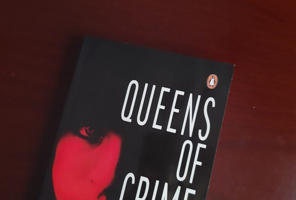 Book Review - Queens of Crime : True Stories of Women Criminals from India  by Sushant Singh and Kulpreet Yadav