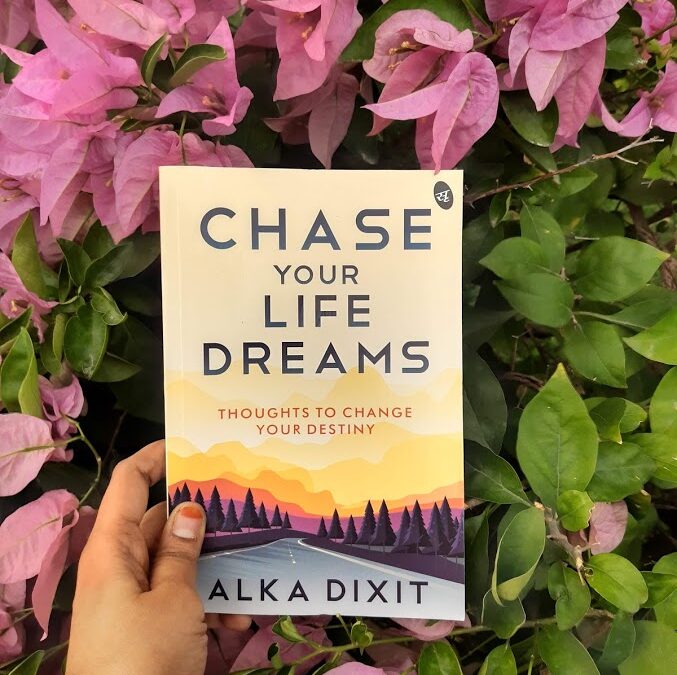 Book Review - Chase Your Life Dreams  by Alka Dixit