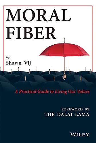 Book Review - Moral Fiber: A Practical Guide to Living Our Values  by Shawn Vij