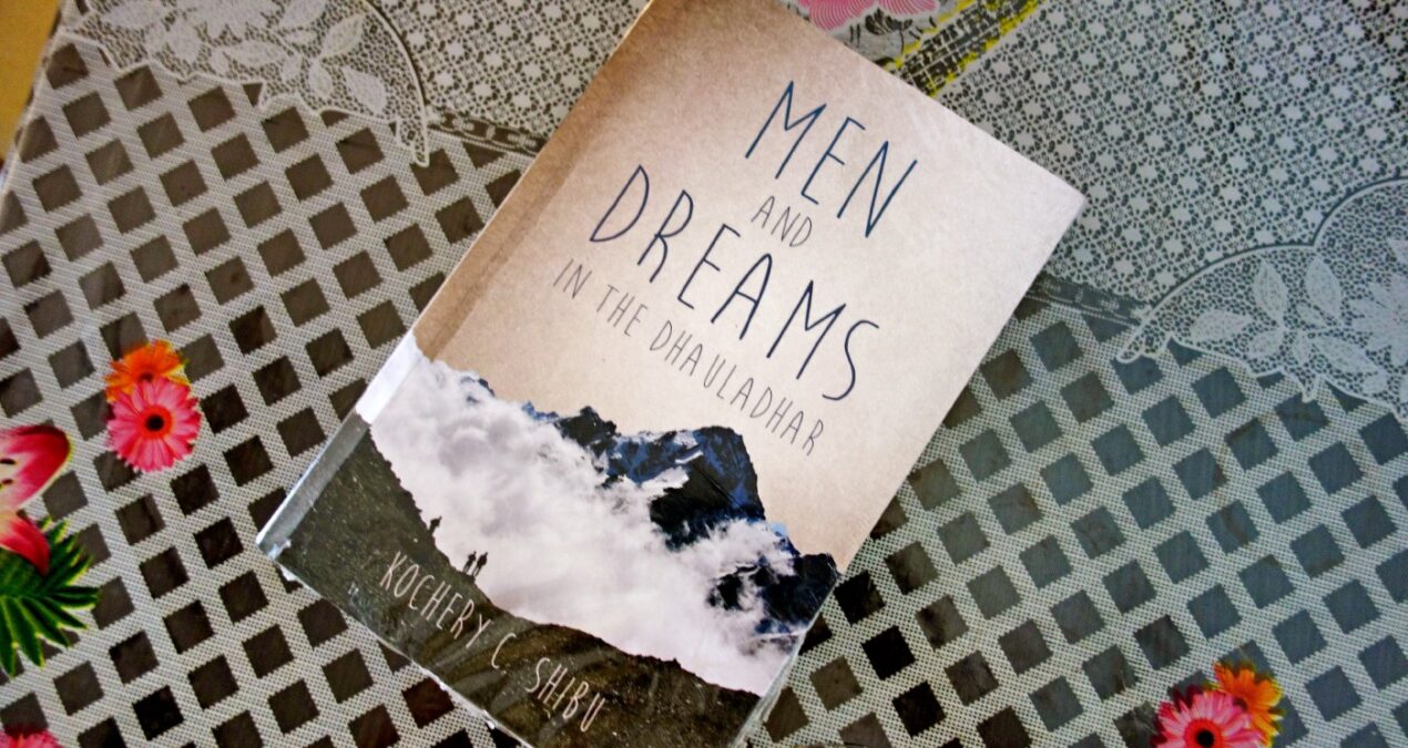Book Review — Men and Dreams: In the Dhauladhar — by Kochery C. Shibu