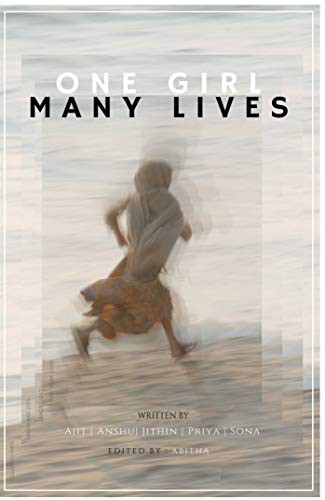 Book Review — One Girl Many Lives by Ajit, Anshu, Jithin, Priya, Sona