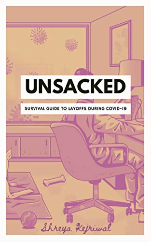Book Review — UNSACKED: Survival Guide to Layoffs during COVID-19 by Shreya Kejriwal