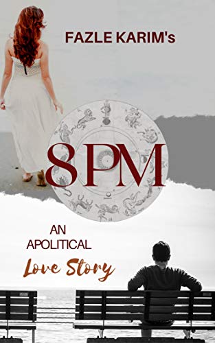 Book Review — 8 PM: An Apolitical Love Story by Fazle Karim