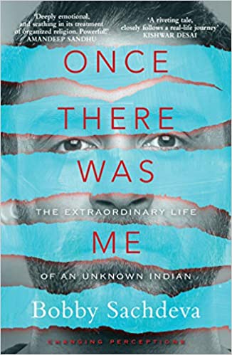 Book Review — Once There Was Me: The Extraordinary Life of an Unknown Indian by Bobby Sachdeva