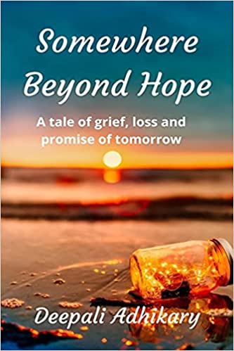 Book Review — Somewhere Beyond Hope: A tale of grief, loss and a promise of tomorrow by Deepali Adhikary