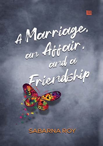 Book Review — A Marriage, an Affair, and a Friendship by Sabarna Roy