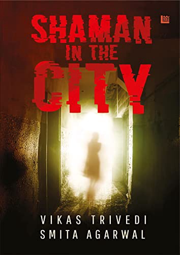 Book Review — Shaman in the City by Vikas Trivedi, Smita Agarwal