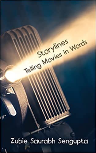 Book Review — Storylines — Telling Movies in Words by Zubie Saurabh Sengupta