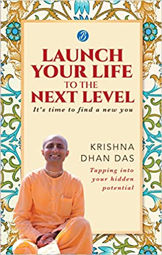 Book Review — Launch Your Life To The Next Level by Krishna Dhan Das