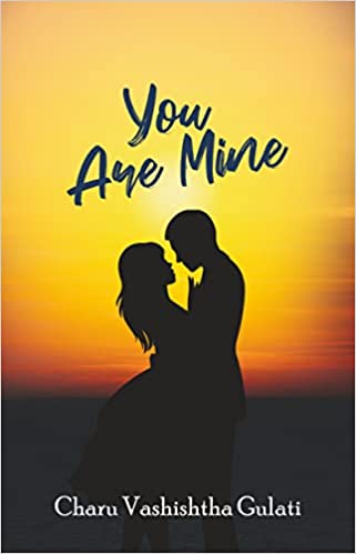 Book Review — You are mine by Charu Vashishtha Gulati