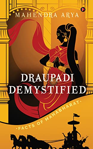 Book Review — Draupadi Demystified : Facts Of Mahabharat by Mahendra Arya