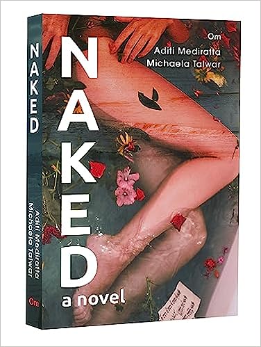 Book Review — Naked: A Novel by Aditi Mediretta and Michaela Talwar