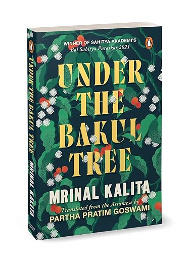 Book Review — Under the Bakul Tree by Dr Mrinal Kalita, translated by Partha Pratim Goswami