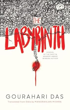 Book Review — The Labyrinth by Gourahari Das (Author), Manoranjan Mishra (Translator)