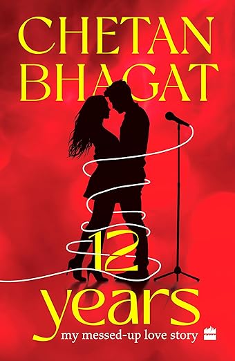Book Review — 12 Years: My Messed-up Love Story by Chetan Bhagat