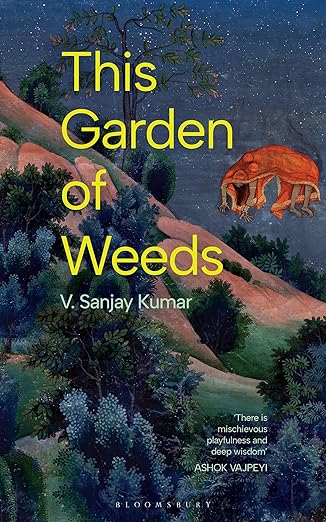 Book Review — This Garden of Weeds by V Sanjay Kumar