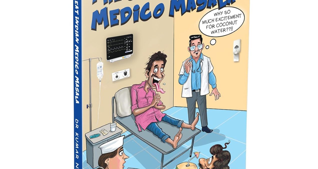 Book Review — The Great Indian Medico Masala by Dr Kumar Nirbhay